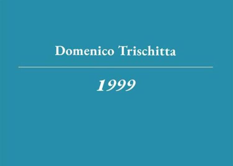 Esce '1999', il nuovo libro di Domenico Trischitta