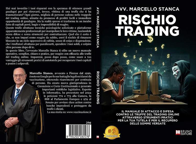 L’avvocato Marcello Stanca, Rischio Trading: il Bestseller su come pianificare una strategia legale efficace per recuperare i capitali sottratti con truffe finanziarie