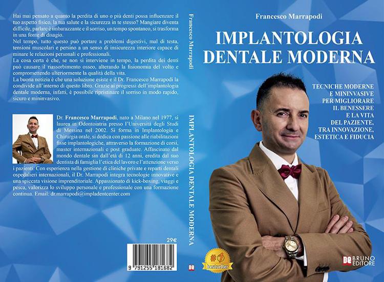 Dr. Francesco Marrapodi, Implantologia Dentale Moderna: il Bestseller su come migliorare la salute dentale con l’implantologia a carico immediato