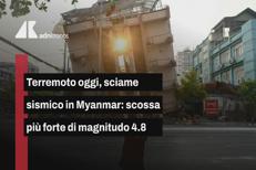 Terremoto in Myanmar, serie di scosse sismiche: la più forte di magnitudo 4.8