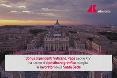 Bonus Vaticano ai dipendenti, Papa Leone XIV ripristina la gratifica