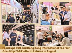 Food Expo PRO and Hong Kong International Tea Fair One-Stop F&B Platform Returns in August