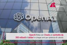 Accordo da 300 miliardi di dollari tra OpenAI e Oracle