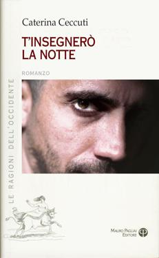 'T'insegnerò la notte', il romanzo di Caterina Ceccuti